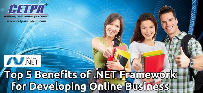 Top 5 Benefits of .NET Framework for Developing Online Business