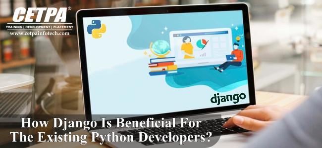 How Django Is Beneficial For The Existing Python Developers
