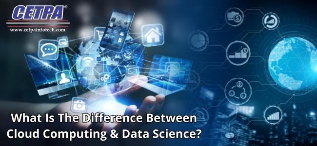 Difference Between Cloud Computing And Data Science