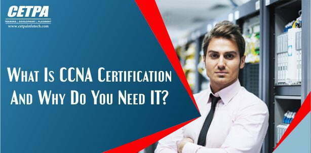 What Is CCNA Certification and Why Do You Need It?