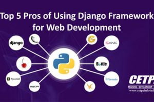 Top 5 Advantages of Using Django Framework for Web Development