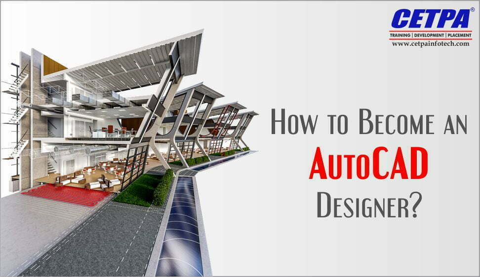 How to Become an AutoCAD Designer