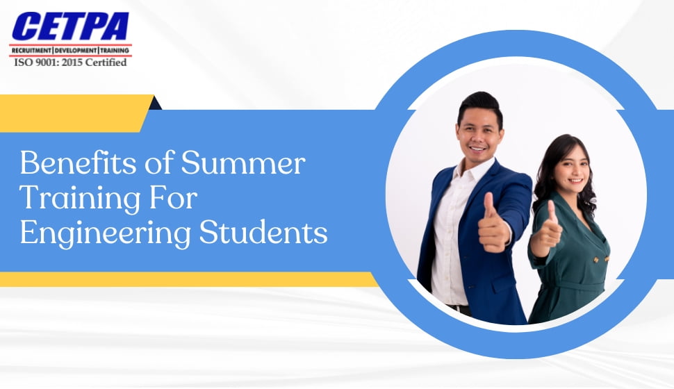 Benefits of Summer Training For Engineering Students