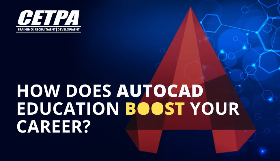 How AutoCAD Education boosts your career?
