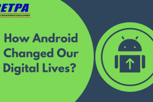 How Android Changed Our Digital Lives
