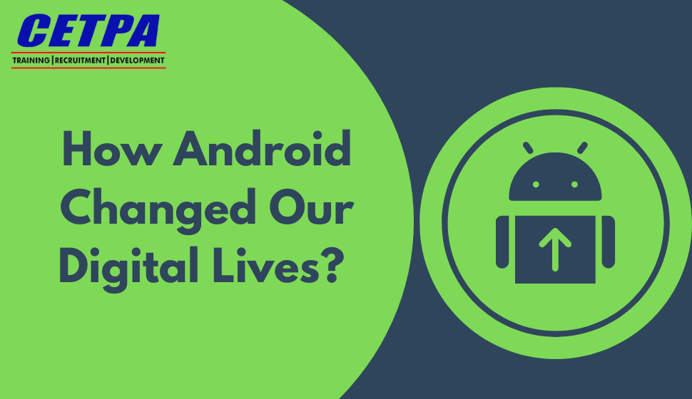 How Android Changed Our Digital Lives