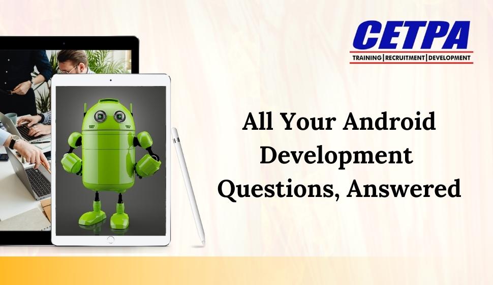 All Your Android Development Questions - Answered