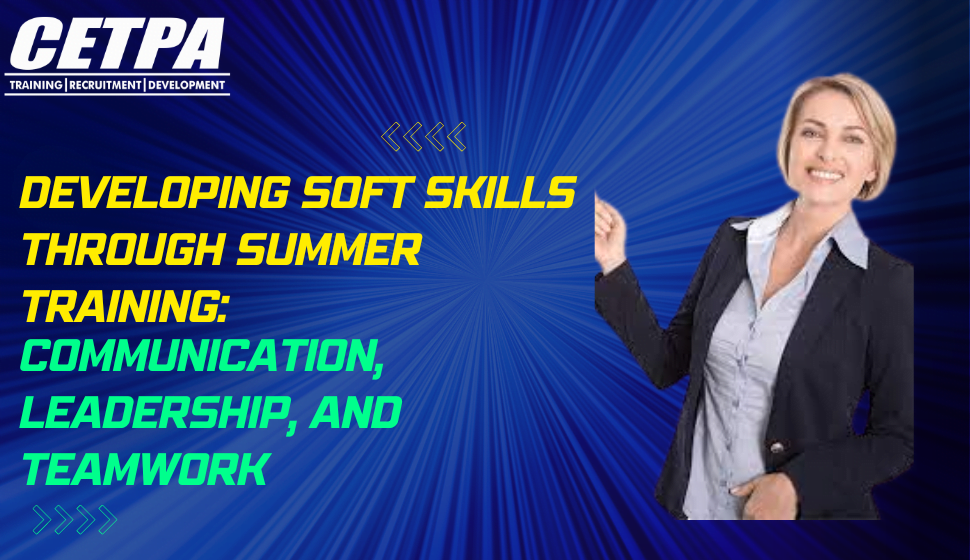 Developing Soft Skills Through Summer Training