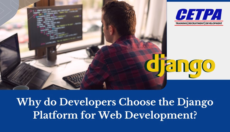 Why do Developers Choose the Django Platform for Web Development?