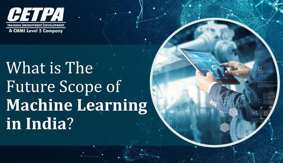 What is The Future Scope of Machine Learning in India - CETPA Infotech